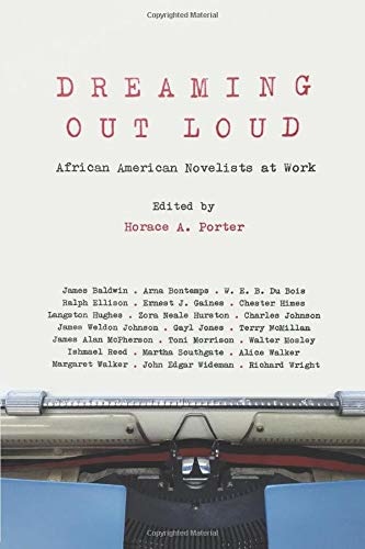 Dreaming Out Loud: African American Novelists at Work (2015) by Horace Porter