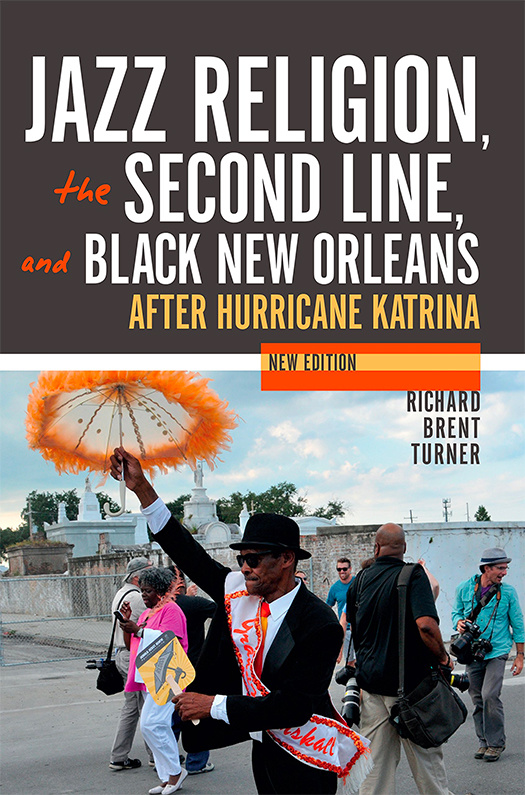 Jazz Religion, the Second Line, and Black New Orleans (2016) by Richard Turner